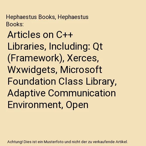 ARTICLES ON C++ Libraries, Including: Qt (Framework), Xerces, Wxwidgets ...