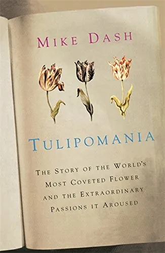 Tulipomania: The Story of the World's Most Coveted Fl... by Dash, Mike Paperback