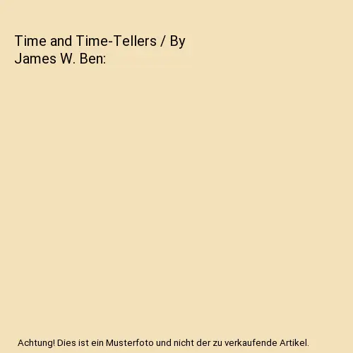 Time and Time-Tellers / By James W. Ben