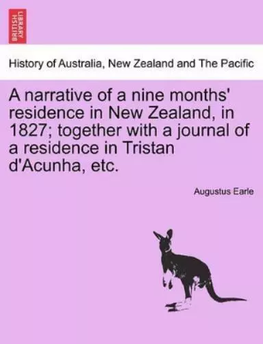 Augustus Earle A Narrative of a Nine Months' Residence in New Zealand, i (Poche)