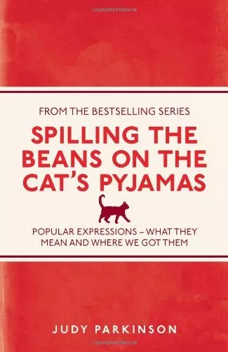 Spilling the Beans on the Cat's Pyjamas: Popular Expressions -  .9781782430117