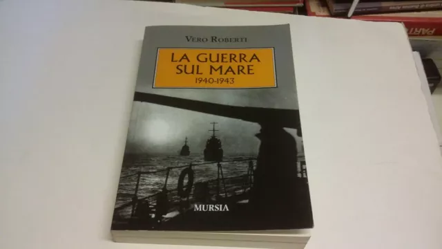 V. ROBERTI, LA GUERRA SUL MARE,1940-43, MURSIA, 6n22