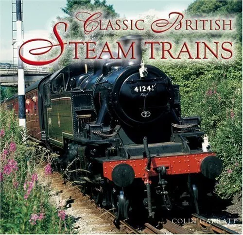 Classic British Steam Trains by Garratt, Colin Hardback Book The Cheap Fast Free