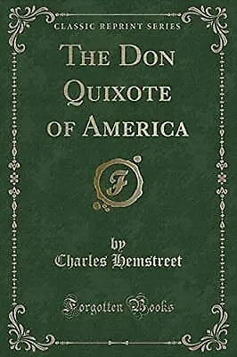 The Don Quixote of America (Classic Reprint), Hemstreet, Charles, Used; Very Goo