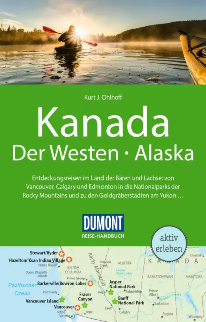 DuMont Reise-Handbuch Reiseführer Kanada, Der Westen, Alaska - Kurt J. Ohlhoff
