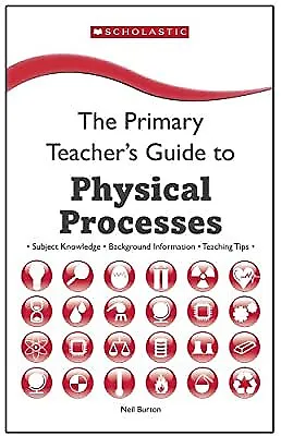 Physical Processes (The Primary Teachers Guide), Burton, Neil, Used; Good Book