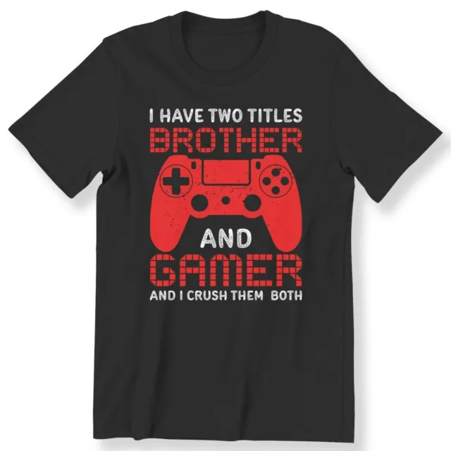 Brother Gamer Men's Boy's Adult Kids T-shirt I Have Two Tittles Funny Gamer Tee