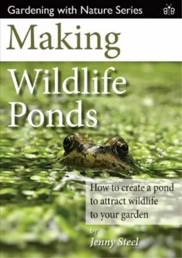 Jenny Steel Making Wildlife Ponds (Taschenbuch) Gardening with Nature