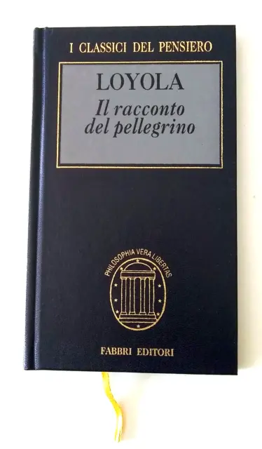 Il Racconto Del Pellegrino I. Di Loyola I Classici Del Pensiero Fabbri 1997