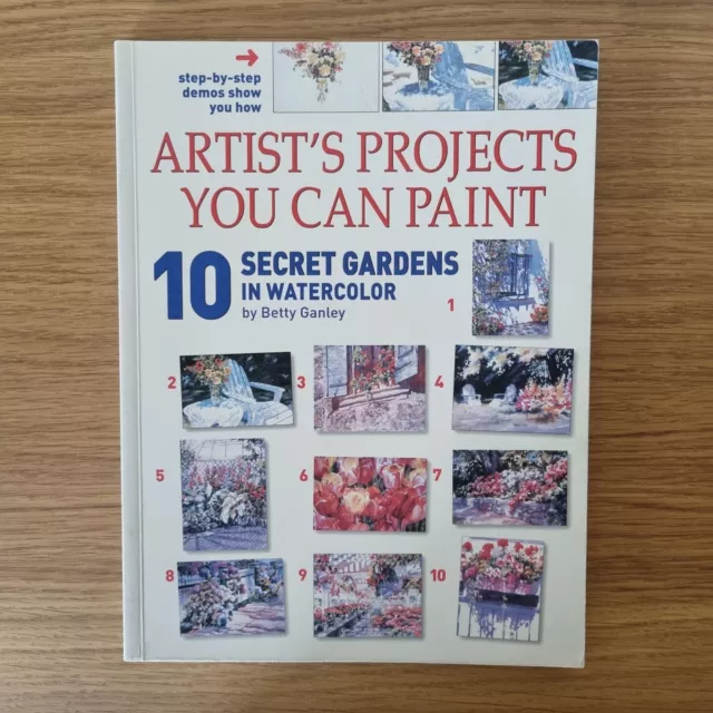Artist's Projects You Can Paint: 10 Secret Gardens in Watercolour, Betty Ganley