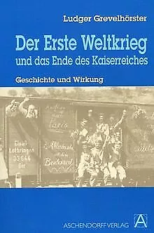 Das Ende des Kaiserreiches und der Erste Weltkrieg:... | Buch | Zustand sehr gut