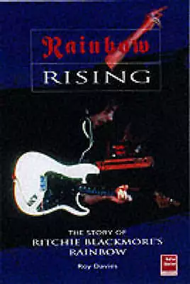 Roy Davies : Rainbow Rising : The Story of Ritchie Bl FREE Shipping, Save £s