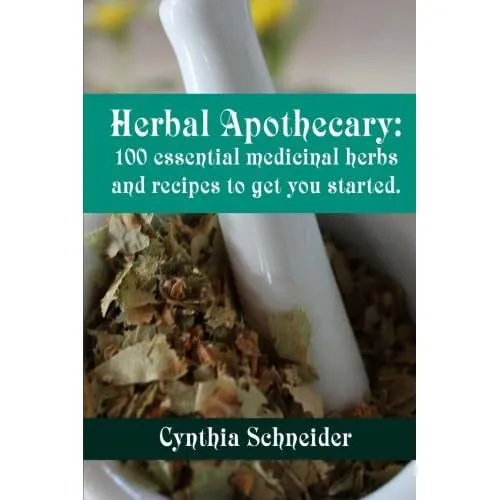 Herbal Apothecary: 100 Essential Medicinal Herbs and Re - Paperback NEW Schneide