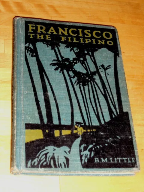 FRANCISCO THE FILIPINO First Edition hardcover 1915 Burtis .M. Little