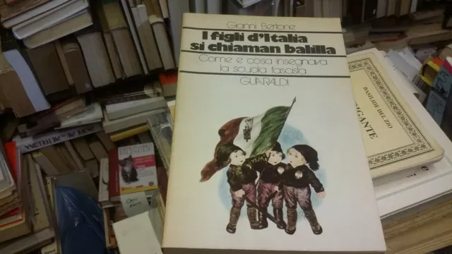 I FIGLI D'ITALIA SI CHIAMAN BALILLA GIANNI BERTONE 1975 GUARALDI, 15gn21