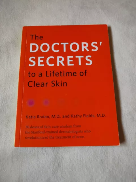 The Doctors' Secrets to a Lifetime of Clear Skin by Kathy Fields and Katie Rodan