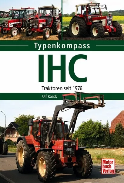 IHC Traktoren seit 1976 Typen Modelle Daten Fakten Bilder Buch Book Typenkompass