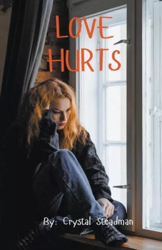 Love Hurts by Crystal Steadman