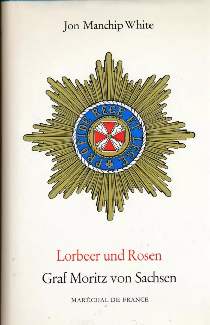 Jon Manchip White - Lorbeer und Rosen - Graf Moritz von Sachsen