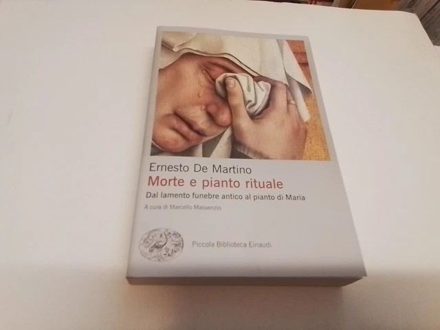 E. De Martino, Morte e pianto rituale. Dal lamento funebre antico....25gn24 E. De Martino, Morte e pianto rituale. Dal lamento funebre antico....25gn24