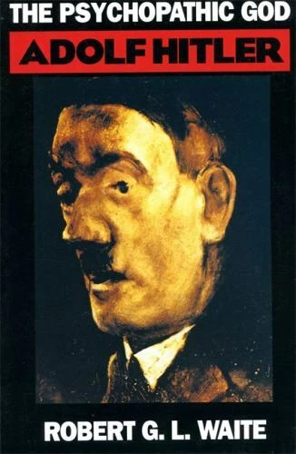 The Psychopathic God: Adolph Hitler