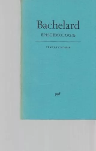 Bachelard. Epistemologie. Textes choises par Dominique Lecourt. Bachelard, Gasto