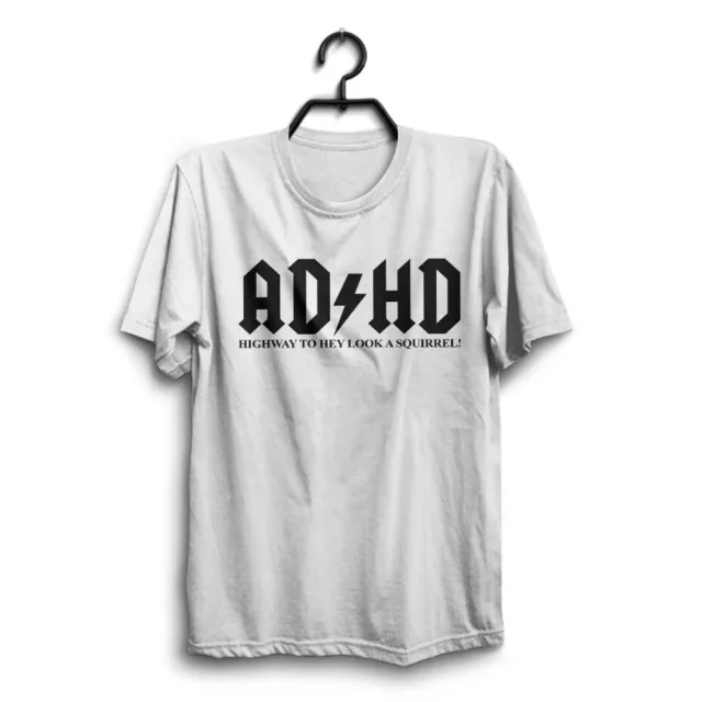 AD HD Mens birthday Funny White T-Shirt novelty joke Tshirt Clothing gift tee