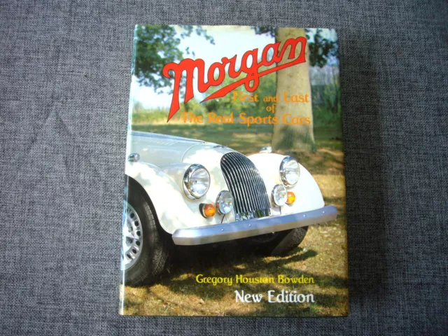 Morgan: First & Last Of Real Sports Cars, Houston Bowden, 1986, excellent