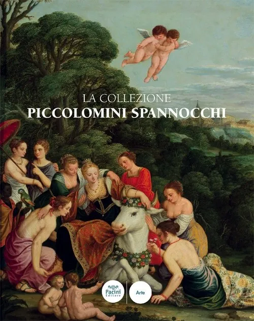 La collezione Piccolomini Spannocchi - [Pacini Editore]