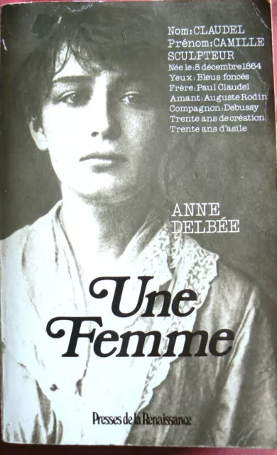 CLAUDEL, Camille  Anne DELBEE - Une femme |Biographie de Camille Claudel] 1982