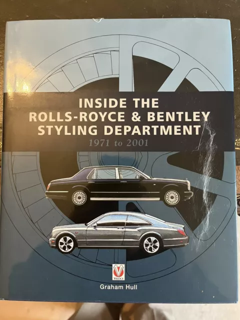 Inside the Rolls-Royce  Bentley Styling Department 1971 to 2001 by Graham Hull