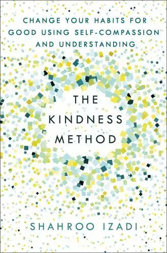 The Kindness Method: Change Your Habits for Good Using Self
