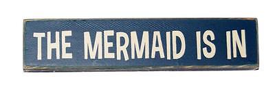 The Mermaid Is In Wood Sitter Sign 7" x 1 1/2" x 3/4"