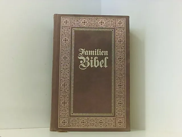 Familien Bibel - Die Bibel oder die ganze heilige Schrift des alten und neuen Te