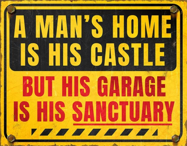 A Mans Home Is His Castle But His Garage Is His Sanctuary Sign Buy More & Save15