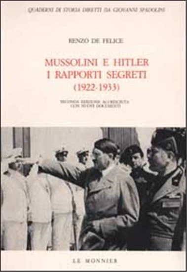 DE FELICE, RENZO. - Mussolini e Hitler: i rapporti segreti 1922-1933 ...