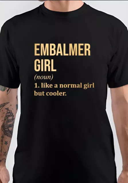 NWT Embalmer Girl Like A Normal Girl But Cooler Funny Quotes Unisex T-Shirt