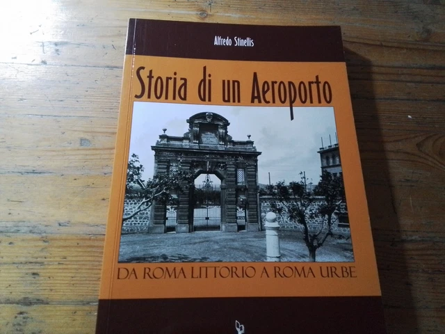 A. Stinellis Storia di un Aeroporto da Roma Littorio a Roma Urbe IBN , 12o23