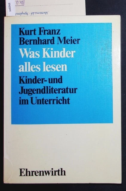 Was Kinder alles lesen. Kinder- und Jugendliteratur im Unterricht. Franz, Kurt: