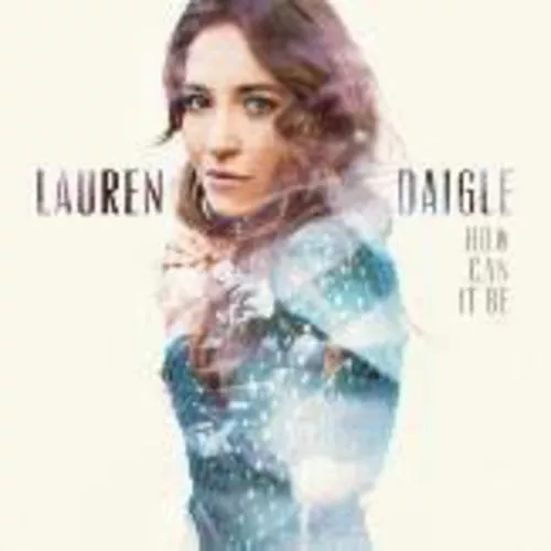 Lauren Daigle - How Can It Be [New CD]