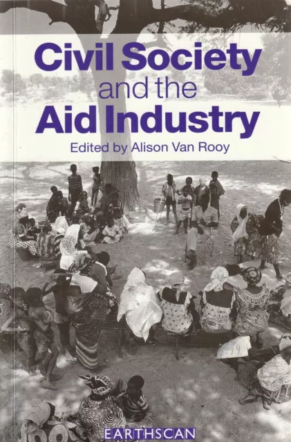 Civil Society and the Aid Industry by Alison Van Rooy