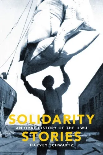 Solidarity Stories  An Oral History of the ILWU