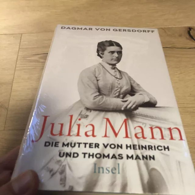 Julia Mann, die Mutter von Heinrich und Thomas Mann von Dagmar von Gersdorff...