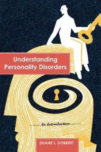 Duane L. Dobbert Understanding Personality Disorders (Paperback)