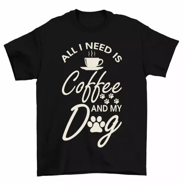 All I Need Is Coffee And My Dog T-Shirt Coffee Dog Lovers Tee