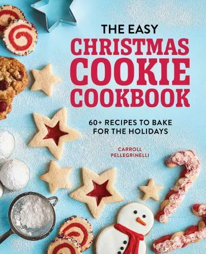 The Easy Christmas Cookie Cookbook: 60+ Recipes to Bake for the Holidays, Pelleg