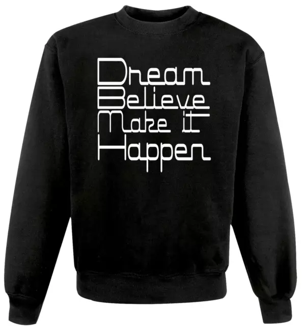 Mens Dream Believe Make It Happen Inspirational Quote Black Unisex Sweatshirt