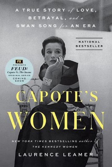 Capote's Women: A True Story of Love, Betrayal, and a Swan Song for an Era by La