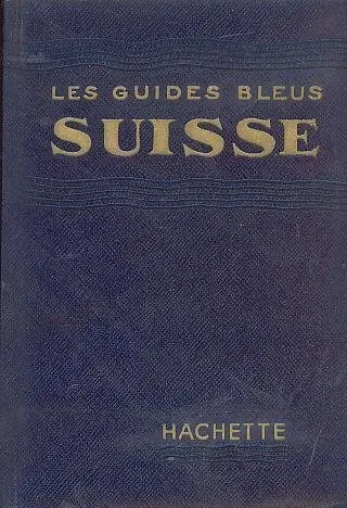 Les guides bleus: Suisse