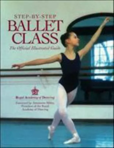 Step-By-Step Ballet Class by Royal Academy of Dancing